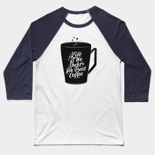 Coffee Quotes and Sayings Baseball T-Shirt